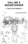Call Me a Moosetowner : Tales of the Allagash by Faye O'Leary Hafford