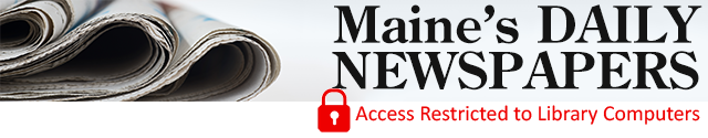 Maine Daily Newspapers - Only Accessible in Library