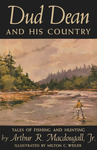 Dud Dean and His Country by Arthur R. Macdougall Jr.