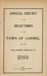 Annual Report of the Selectmen of the Town of Carmel for the Year Ending Feb. 23, 1900