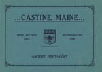 Castine, Maine : Ancient Pentagöet : First Settled 1614, Incorporated 1790