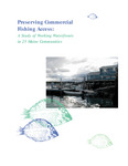 Preserving Commercial Fishing Access : A Study of Working Waterfronts in 25 Maine Communities by Elizabeth Sheehan and Hugh Cowperthwaite