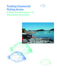 Tracking Commercial Fishing Access: A Survey of Harbormasters in 25 Maine Coastal Communities by Elizabeth Sheehan and Hugh Cowperthwaite