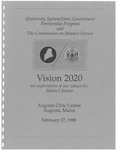 Vision 2020 : An Exploration of Our Values for Maine's Future [Conference Proceedings] by University System / State Government Partnership Program and Commission on Maine's Future