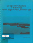 Ecological Investigations of 15 Selected Raised Bogs in Maine, Summer 1984 by Maine Office of Energy Resources, Lissa Widoff, and Jennifer Ruffing