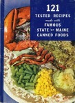 121 Tested Recipes Made with Famous State of Maine Canned Foods by Maine Development Commission, Maine Department of Agriculture, Maine Department of Sea and Shore Fisheries, Maine Canners' Association, and Maine Sardine Packers' Association