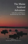 The Maine Seafood Adventure : Light, Easy and Delicious Seafood Recipes from Maine by Maine Department of Marine Resources