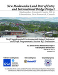 New Madawaska Land Port of Entry and International Bridge Project Draft Supplemental Environmental Impact Statement and Draft Programmatic Section 4(f) Evaluation by U.S. General Services Administration, Federal Highway Administration, and Maine Department of Transportation