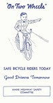 On Two Wheels : Safe Bicycle Riders Today, Good Drivers Tomorrow (1966) by Maine Highway Safety Committee