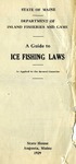 A Guide to Ice Fishing Laws as Applied to the Several Counties, 1929 by Maine Department of Inland Fisheries and Game