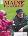 Maine Fish and Wildlife Magazine, Spring 2008 by Maine Department of Inland Fisheries and Wildlife