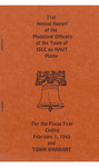 Annual Report of the Municipal Officers of the Town of Isle au Haut for the Fiscal Year Ending February 1, 1945 and Town Warrant