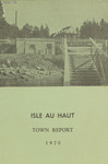 Ninety-Seventh Annual Report of the Municipal Officers of the Town of Isle au Haut, Maine for the municpal year 1970-1971