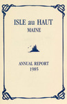 One-Hundred-Twelfth Annual Report of the Municipal Officers of the Town of Isle au Haut, Maine for the Fiscal Year 1985