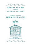 Annual Report of the Municipal Officers of the Town of Isle au Haut, Maine, 2023