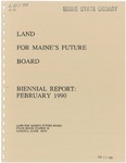 Land for Maine's Future Board Biennial Report, February 1990 by Land for Maine's Future Board