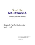 Grand Plan Madawaska; Shaping the Next Decade; Strategic Plan for Madawaska 2018 – 2028 by CultureWorth and ONE Group