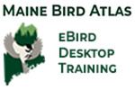 Maine Bird Atlas eBird Desktop Training