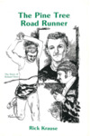 The Pine Tree Road Runner: The Story of Roland Dyer by Rick Kraus