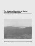 The Western Mountains of Maine : Toward Balanced Growth by MaineWatch Institute, Richard E. Barringer, Charles S. Colgan, Lloyd C. Irland, John Joseph, Frank O'Hara, and Kenneth Stratton