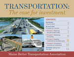 Transportation : The Case for Investment by Maine Better Transportation Association