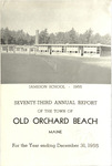 Seventy-Third Annual Report of the Town of Old Orchard Beach, Maine, for the Year Ending December 31, 1955 by Town of Old Orchard Beach