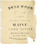 Page 00. Plan Book No. 4 Containing Plans from Maine Land Office, Collated and Arranged by order of the Governor and Council. by Maine Land Office