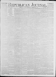 Republican Journal: Vol. 47, No. 6 - August 10,1876