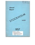 Stockholm, ME Town Report - 1956 - 1957 by Municipal Officers of Stockholm, Maine