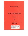 Stockholm, ME Town Report - 1969 - 1970 by Municipal Officers of Stockholm, Maine