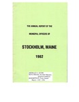 Stockholm, ME Town Report - 1981 - 1982 by Municipal Officers of Stockholm, Maine