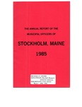 Stockholm, ME Town Report - 1984 - 1985 by Municipal Officers of Stockholm, Maine
