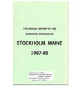 Stockholm, ME Town Report - 1987 - 1988 by Municipal Officers of Stockholm, Maine