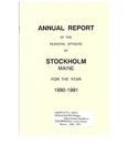 Stockholm, ME Town Report - 1990 - 1991 by Municipal Officers of Stockholm, Maine