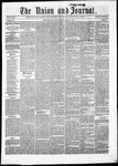The Union and Journal: Vol. 16, No. 17 - April 20,1860