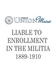 Union Maine Record of Persons Liable to Enrollment in the Militia 1889-1910
