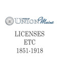 Union Maine Record of Licenses, Etc. 1851-1918