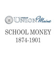Union Maine Record of School_Money 1874-1901